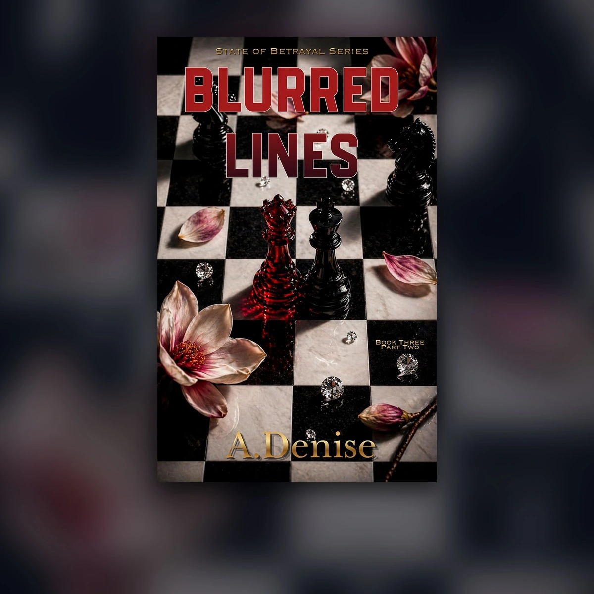 Cover of Blurred Lines Part Two, State of Betrayal book four by A. Denise