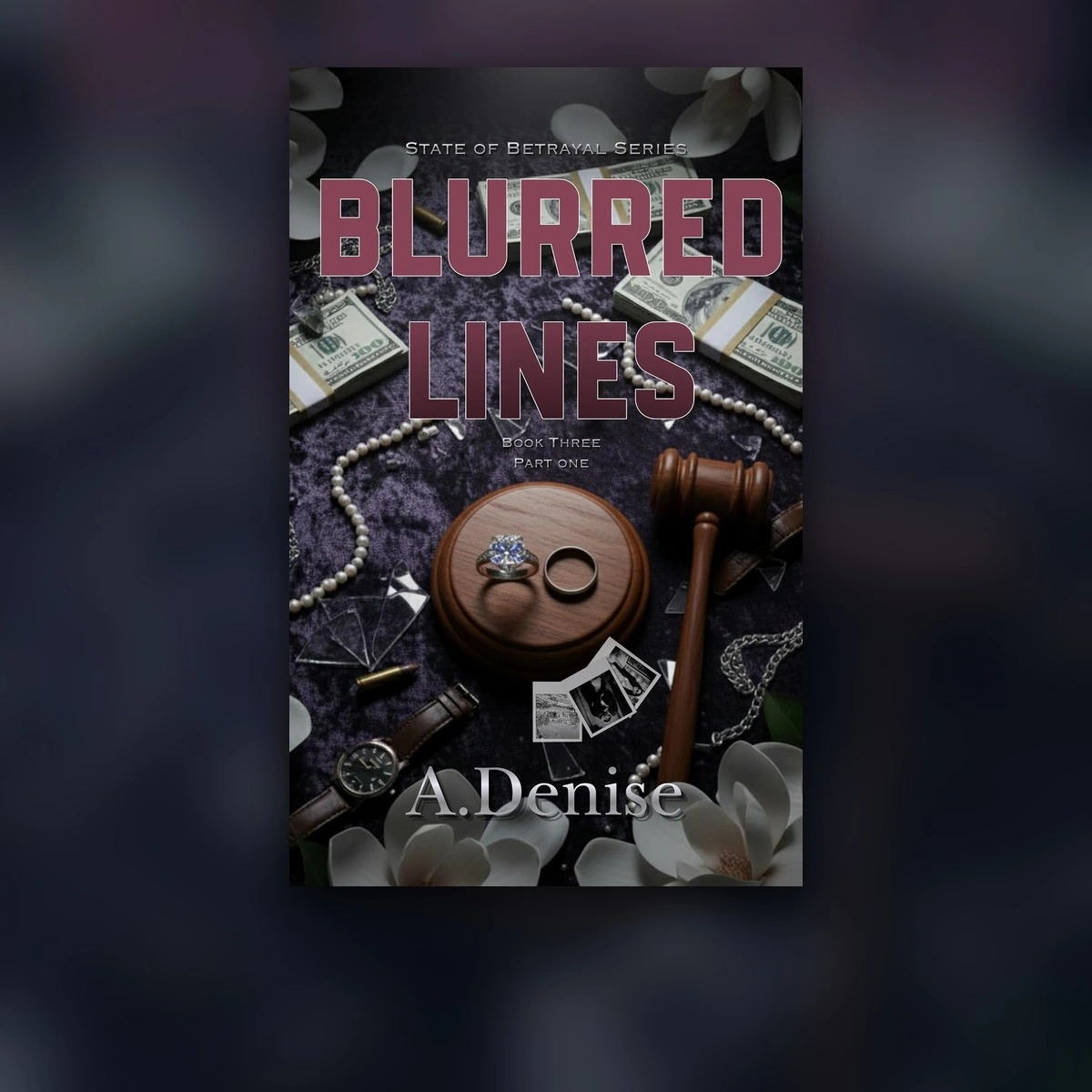 Cover of Blurred Lines Part One, State of Betrayal book three by A. Denise