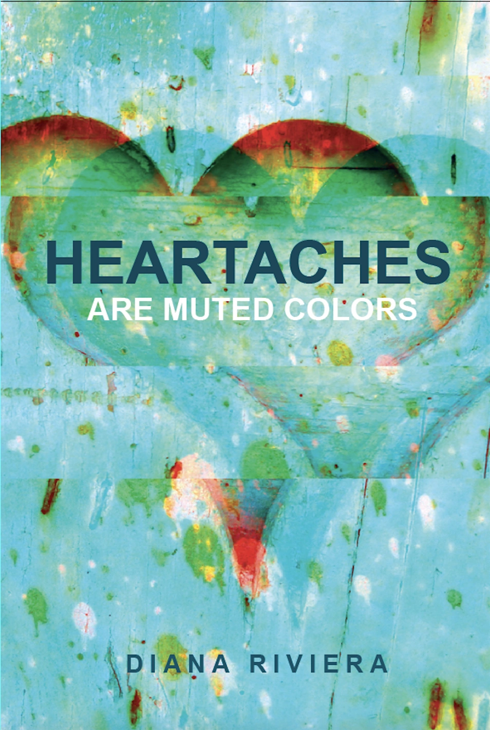Heartaches Are Muted Colors chapbook cover in cyan, green, and red